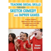 Teaching Social Skills Through Sketch Comedy and Improv Games: A Social Theatre(tm) Approach for Kids and Teens Including Those with Asd, Adhd, and An