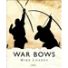 War Bows: Longbow, Crossbow, Composite Bow and Japanese Yumi