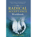 The Radical Acceptance Workbook: Transform Your Life & Free Your Mind with the Healing Power of Self-Love & Compassion Positive Lessons to Treat Anxie