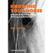 Knowing Your Horse: A Guide to Equine Learning, Training and Behaviour
