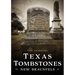 Texas Tombstones: New Braunfels