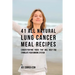 41 All Natural Lung Cancer Meal Recipes: Cancer-Fighting Foods That Will Help You Stimulate Your Immune System
