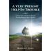 A Very Present Help In Trouble: Calming Storms and Opening Pathways Providing Refuge and Light in Darkness