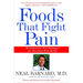 Foods That Fight Pain: Revolutionary New Strategies for Maximum Pain Relief