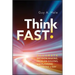Think Fast!: Accurate Decision-Making, Problem-Solving, and Planning in Minutes a Day