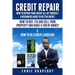 Credit Repair How to Repair Your Credit All by Yourself a Beginners Guide to Better Credit How to Buy Fix and Sell Your Property and Make a Ton of Mon