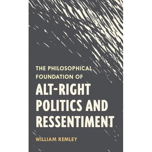 Philosophical Foundation of Alt-Right Politics and Ressentiment
