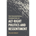 Philosophical Foundation of Alt-Right Politics and Ressentiment