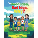 Good Idea, Bad Idea, Why?
