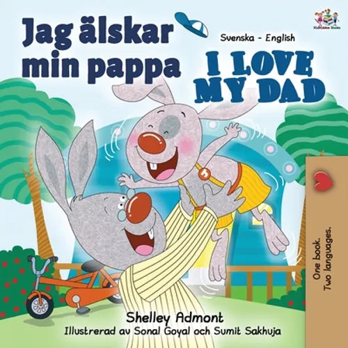 Jag älskar min pappa I Love My Dad: Swedish English Bilingual Book