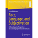 Race, Language, and Subjectivation: A Raciolinguistic Perspective on Schooling Experiences in Germany