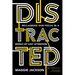 Distracted: Reclaiming Our Focus in a World of Lost Attention