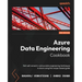 Azure Data Engineering Cookbook - Second Edition: Get well versed in various data engineering techniques in Azure using this recipe-based guide