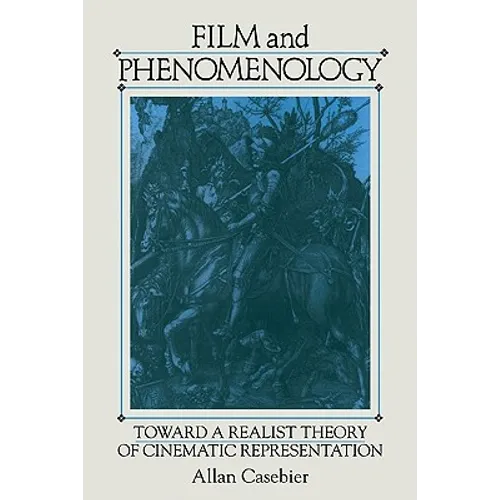 Film and Phenomenology: Towards a Realist Theory of Cinematic Representation