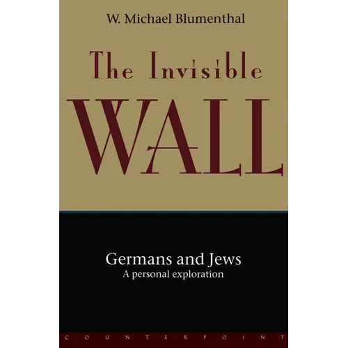 The Invisible Wall: Germans and Jews: A Personal Exploration
