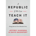 A Republic, If We Can Teach It: Fixing America's Civic Education Crisis