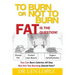 To Burn or Not to Burn - Fat is the Question: You can burn calories all day, but are you burning stored body fat?