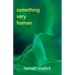 Something Very Human