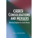 Church Consolidations and Mergers . Working together for God's Mission: Thinking about consolidating and merging churches for vital, viable, and vibra