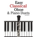 Easy Classical Oboe & Piano Duets: Featuring Music of Bach, Beethoven, Wagner, Handel and Other Composers