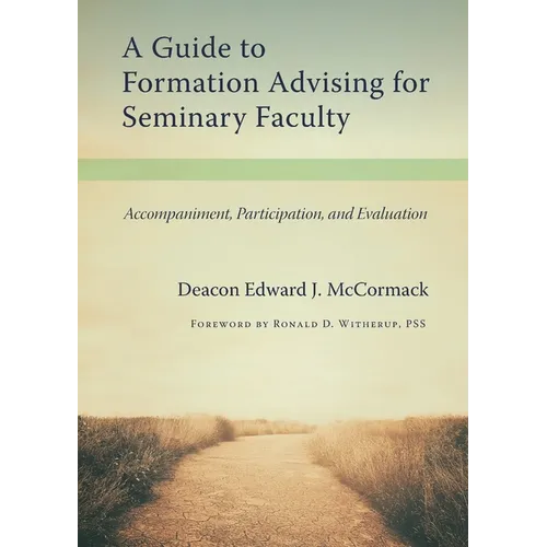 A Guide to Formation Advising for Seminary Faculty: Accompaniment, Participation, and Evaluation