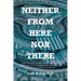 Neither From Here Nor There: The Harrowing Metamorphosis of a Shoeless Latino Peasant Who Journeyed North in Search of a Dream