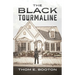 The Black Tourmaline