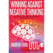 Winning Against Negative Thinking: Secrets of Positive Mindset And Happy Life