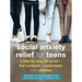 Social Anxiety Relief for Teens: A Step-By-Step CBT Guide to Feel Confident and Comfortable in Any Situation
