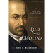 Luis de Molina: The Life and Theology of the Founder of Middle Knowledge