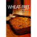Wheat-Free Classics - Bread Recipes