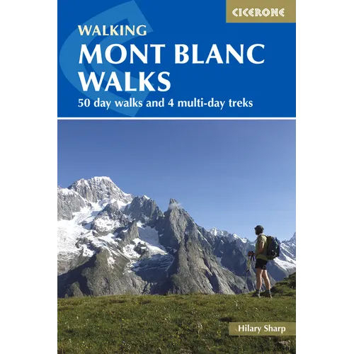 Walking Mont Blanc Walks: 50 Day Walks and 4 Multi-Day Treks