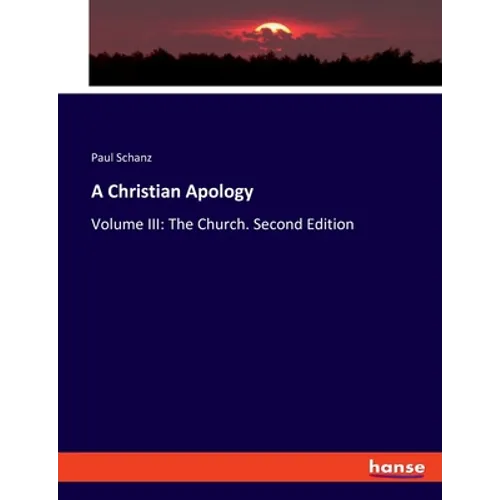 A Christian Apology: Volume III: The Church. Second Edition