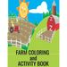 Farm Coloring and Activity Book: Set #1 Great book for toddlers, children and parents to enjoy together. Put them in doctors, dental and business offi