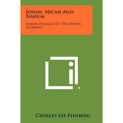Jonah, Micah And Nahum: Major Messages Of The Minor Prophets