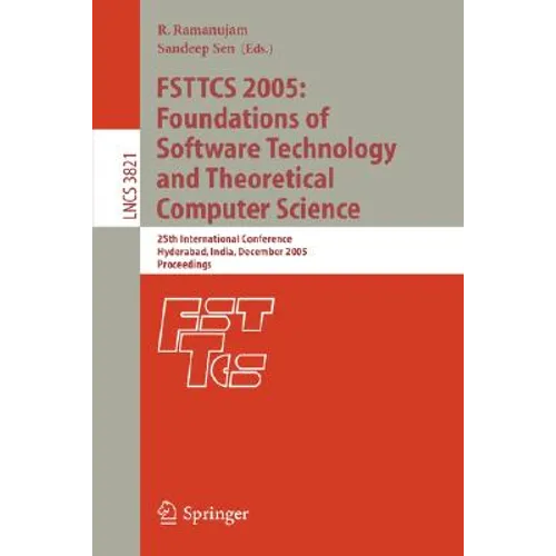 Fsttcs 2005: Foundations of Software Technology and Theoretical Computer Science: 25th International Conference, Hyderabad, India, December 15-18, 200