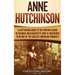 Anne Hutchinson: A Captivating Guide to the Puritan Leader in Colonial Massachusetts Who Is Considered to Be One of the Earliest American Feminists