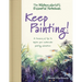 The Watercolorist's Essential Notebook - Keep Painting!: A Treasury of Tips to Inspire Your Watercolor Painting Adventure