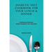 Diabetic Diet Cookbook for Your Lunch & Dinner: A Collection of Delicious Diabetic Recipes for Your Daily Meals