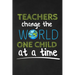 Teachers Change The World One Child At A Time: Thank you gift for teacher Great for Teacher Appreciation