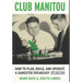Club Manitou, 2nd Edition: How to Plan, Build, and Operate a Gangster Speakeasy