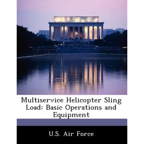 Multiservice Helicopter Sling Load: Basic Operations and Equipment