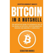 Bitcoin in a Nutshell: The definitive guide to introduce you to the world of Bitcoin, cryptocurrencies, trading and master it completely