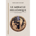 Le miracle hellénique: suivi d'une notice biographique de l'auteur