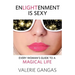 Enlightenment Is Sexy: Every Woman's Guide to a Magical Life