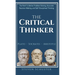 The Critical Thinker: The Path To Better Problem Solving, Accurate Decision Making, and Self-Disciplined Thinking