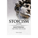 Stoicism: Mastery - Mastering The Stoic Way of Life
