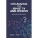 Organizing for Ministry and Mission: Options for Church Structure: Options for church Structure