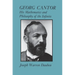 Georg Cantor: His Mathematics and Philosophy of the Infinite