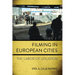Filming in European Cities: The Labor of Location